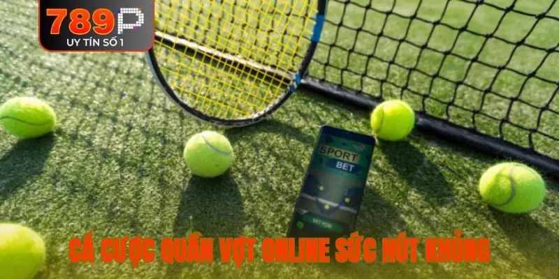 Cá cược quần vợt online sức hút khủng