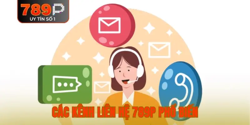 Các kênh liên hệ 789P phổ biến