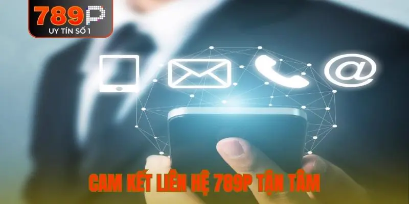Cam kết liên hệ 789P tận tâm