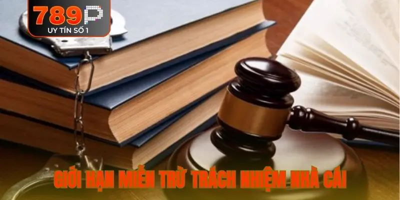 Giới hạn rõ ràng trong miễn trừ trách nhiệm nhà cái