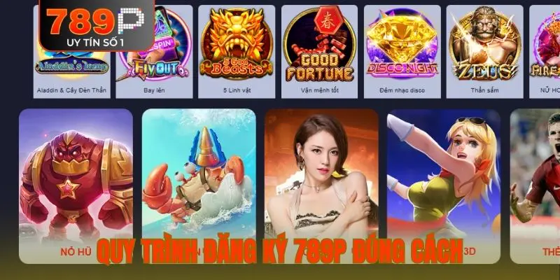 Quy trình đăng ký 789P đúng cách