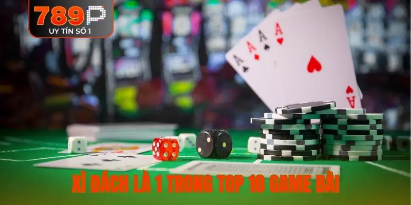 Xì dách là 1 trong top 10 game bài